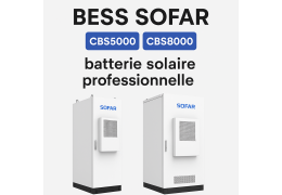 Systèmes BESS SOFAR CBS5000 & CBS8000 : l’atout pro face aux tarifs dynamiques